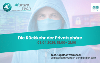 4future.tech club | Hub Apps | Lab “Die Rückkehr der Privatsphäre” | 09.04.2026